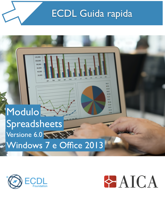 Guida Rapida Nuova ECDL V6.0 - Spreadsheets - Windows 7 e Office 2013